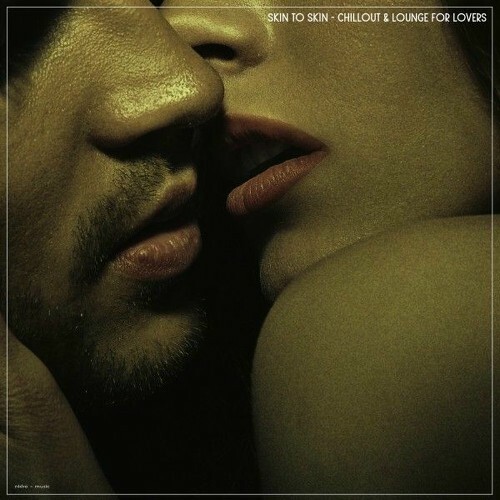  Skin to Skin Chillout & Lounge for Lovers (2025) 
