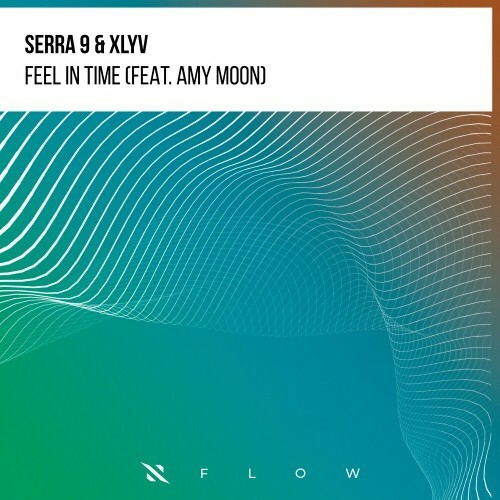  Serra 9 & Xlyv Feat Amy Moon - Feel In Time (2025) 