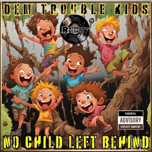  Dem Trouble Kids - No Child Left Behind (2025) 