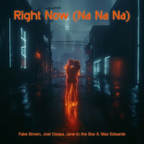  FABE BROWN x Joel Coopa x Jane In The Box x Max Edwards - Right Now (Na Na Na) (2024)  MEUMDYH_o