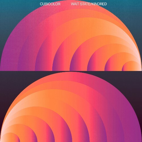  Cubicolor - Wait State / Kindred (2026) 