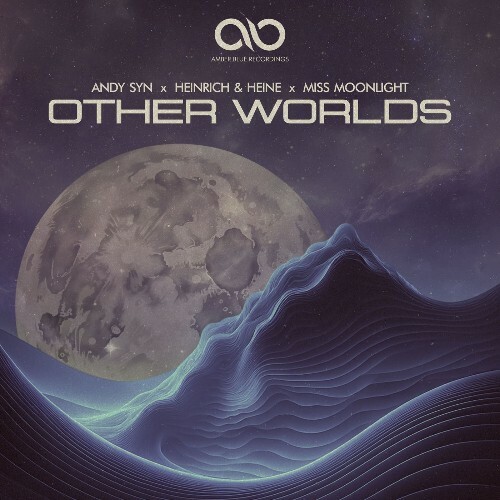  Andy Syn x Heinrich & Heine x Miss Moonlight - Other Worlds (2026) 