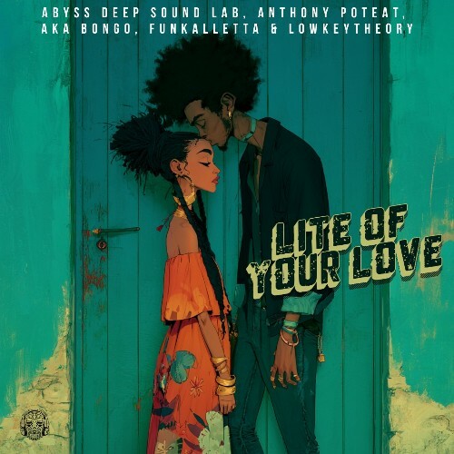  Abyss Deep Sound Lab x Anthony Poteat x Aka Bongo x Funkalletta x Lowkeytheory - Lite Of Your Love (2026) 