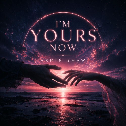 Armin Shaw — I'm Yours Now (2026)