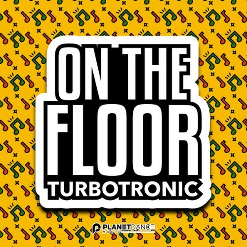 Turbotronic - On The Floor (2025) Turbotronic - On The Floor (2025)