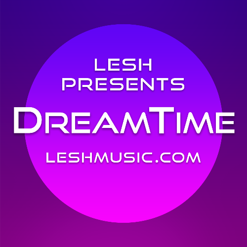  Lesh - Dreamtime 134 (2025-02-11) 