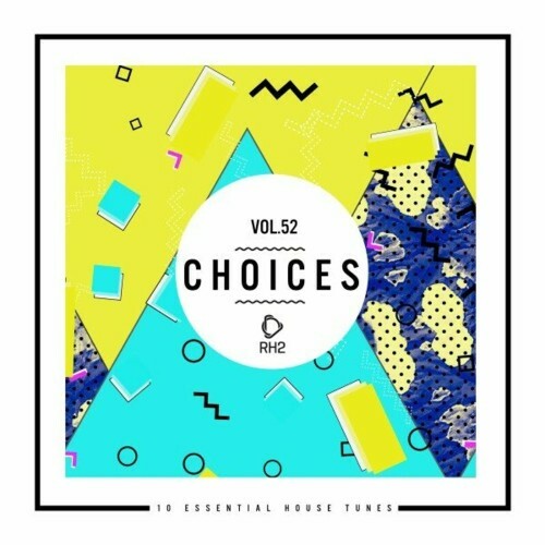  Choices - 10 Essential House Tunes, Vol. 52 (2024) 