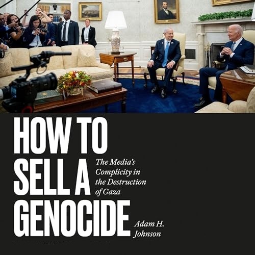 Adam H Johnson How To Sell A Genocide [Audiobook]