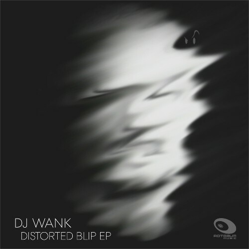  DJ Wank - Distorted Blip (2024) 