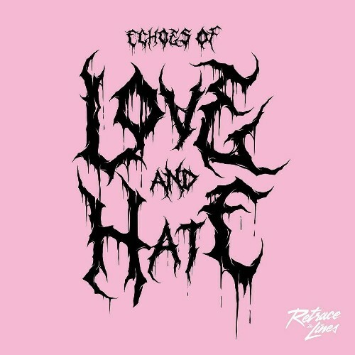 Retrace The Lines — Echoes Of Love And Hate (2024)