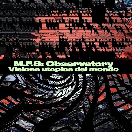  M.F.S: Observatory - Visione Utopica Del Mondo (2025) 