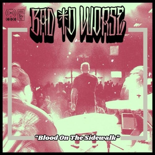  Bad To Worse - Blood On The Sidewalk (2026) 
