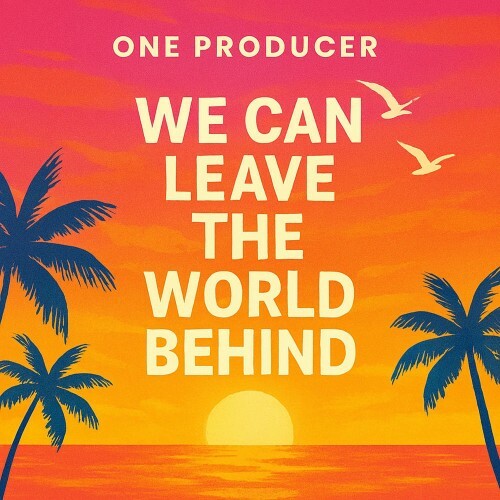  One Producer - We Can Leave the World Behind (2025) 