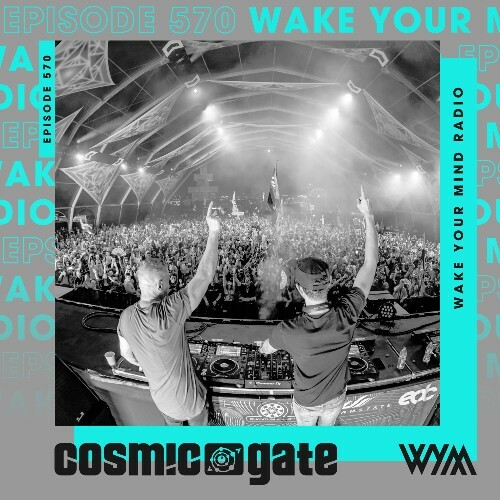  Cosmic Gate - Wake Your Mind Episode 570 (2025-03-07) 