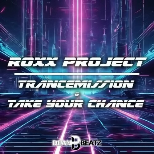 Roxx Project - Trancemission / Take Your Chance (2024)