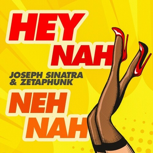  Joseph Sinatra and Zetaphunk - HEY NAH NEH NAH (2025) 