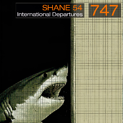  Shane 54 - International Departures 747 (2024-04-30) 
