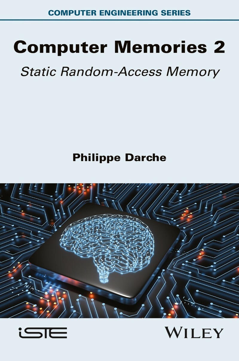 Computer Memories 2 Static Random Access Memory ISTE Invoiced (Philippe Darche;) Computer Memories 2 Static Random Access Memory ISTE Invoiced (Philippe Darche;)