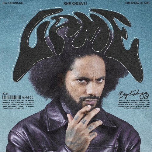  Big Kahuna OG & Foisey - She Know U Lame (2025) 