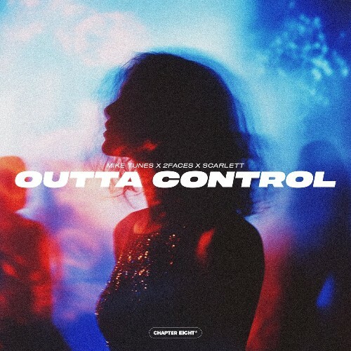  Mike Tunes x 2Faces x Scarlett - Outta Control (2025) 