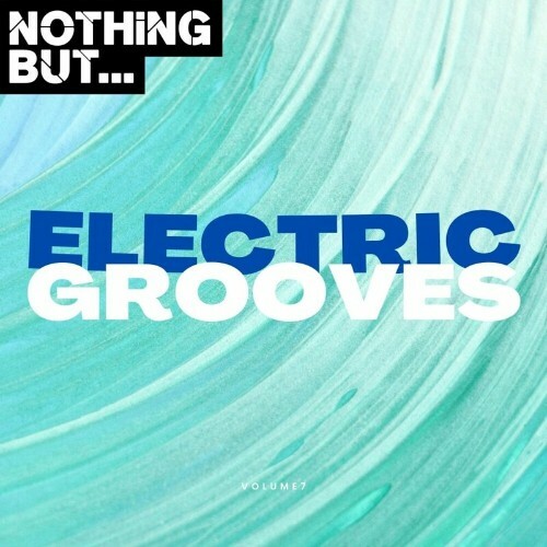  Nothing But... Electric Grooves, Vol. 07 (2023) 