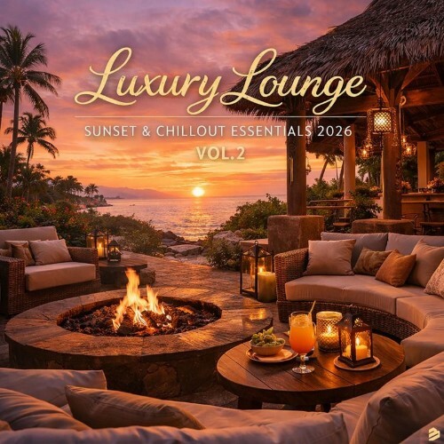 Luxury Lounge, Sunset & Chillout Essentials 2026 Vol.2 (2026)