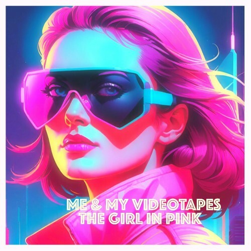 Me & My Videotapes - The Girl In Pink (2024)