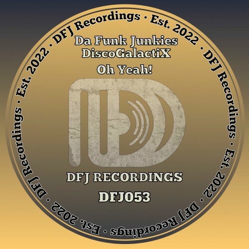  Da Funk Junkies x DiscoGalactiX - Oh Yeah! (2025) 