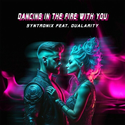  Syntronix feat. Dualarity - Dancing In The Fire With You (2024) 