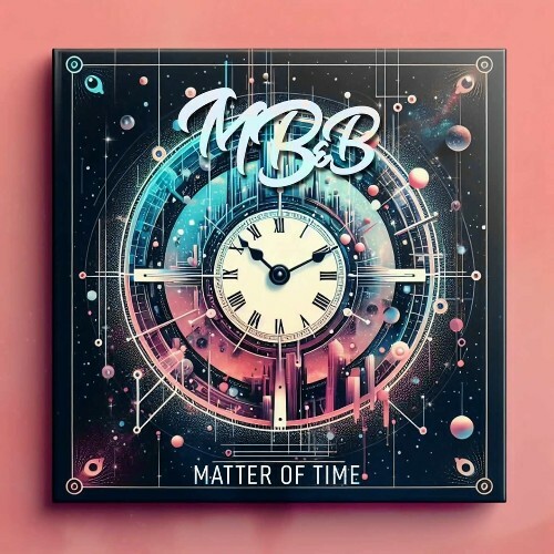 MB&B - Matter Of Time (2024) 