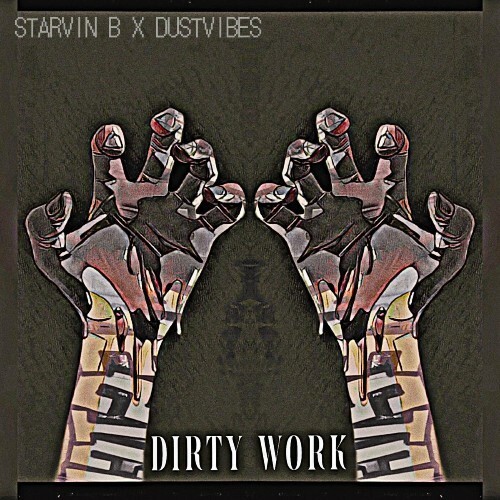 Starvin B x DustVibes - Dirty Work (2023)