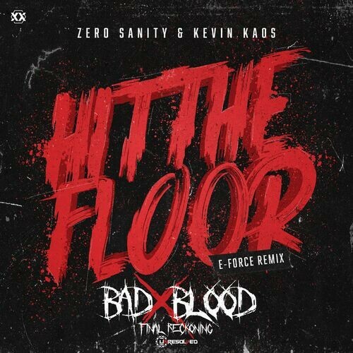  Zero Sanity & Kevin Kaos - Hit The Floor (E-Force Remix) (Unresolved Bad Blood FR Edit) (2024) 