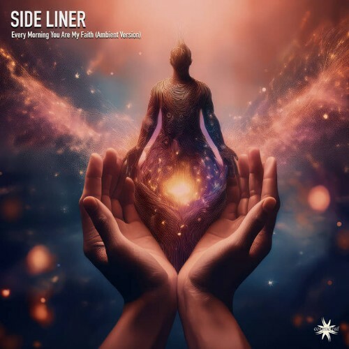  Side Liner & Cosmicleaf - Every Morning You Are My Faith (Ambient Version) (2025) 