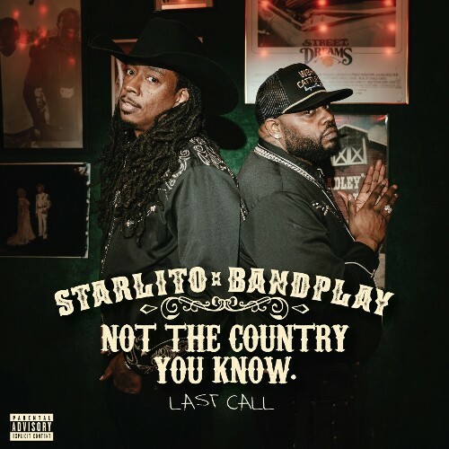  Starlito & Bandplay - Not The Country You Know Last Call (2026) 