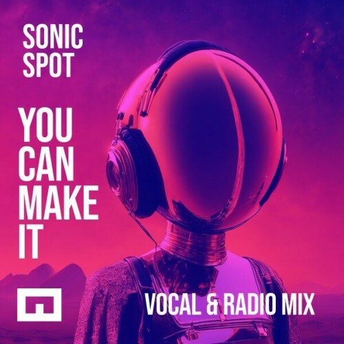  SonicSpot - You Can Make It (Vocal & Radio Mixes) (2024) 