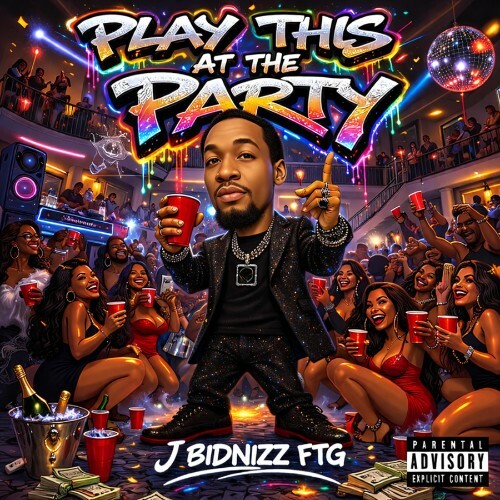 J Bidnizz FTG — Play This At The Party (2026)