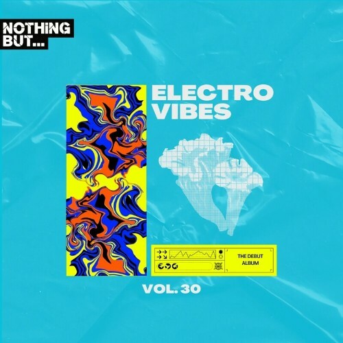  Nothing But... Electro Vibes, Vol. 30 (2024) 