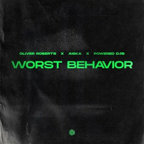  Oliver Roberts x AISKA x Powered DJs - Worst Behavior (2026) 