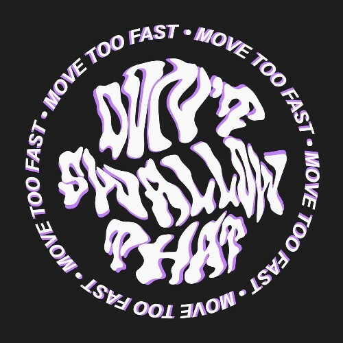 Don't Swallow That - Move Too Fast (2025) 