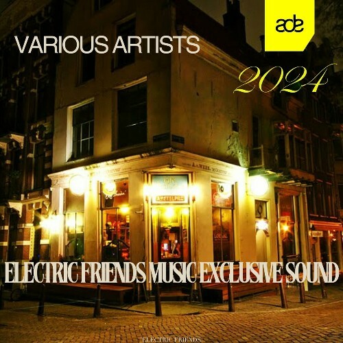 ADE 2024 ELECTRIC FRIENDS MUSIC Exclusive Sound (2