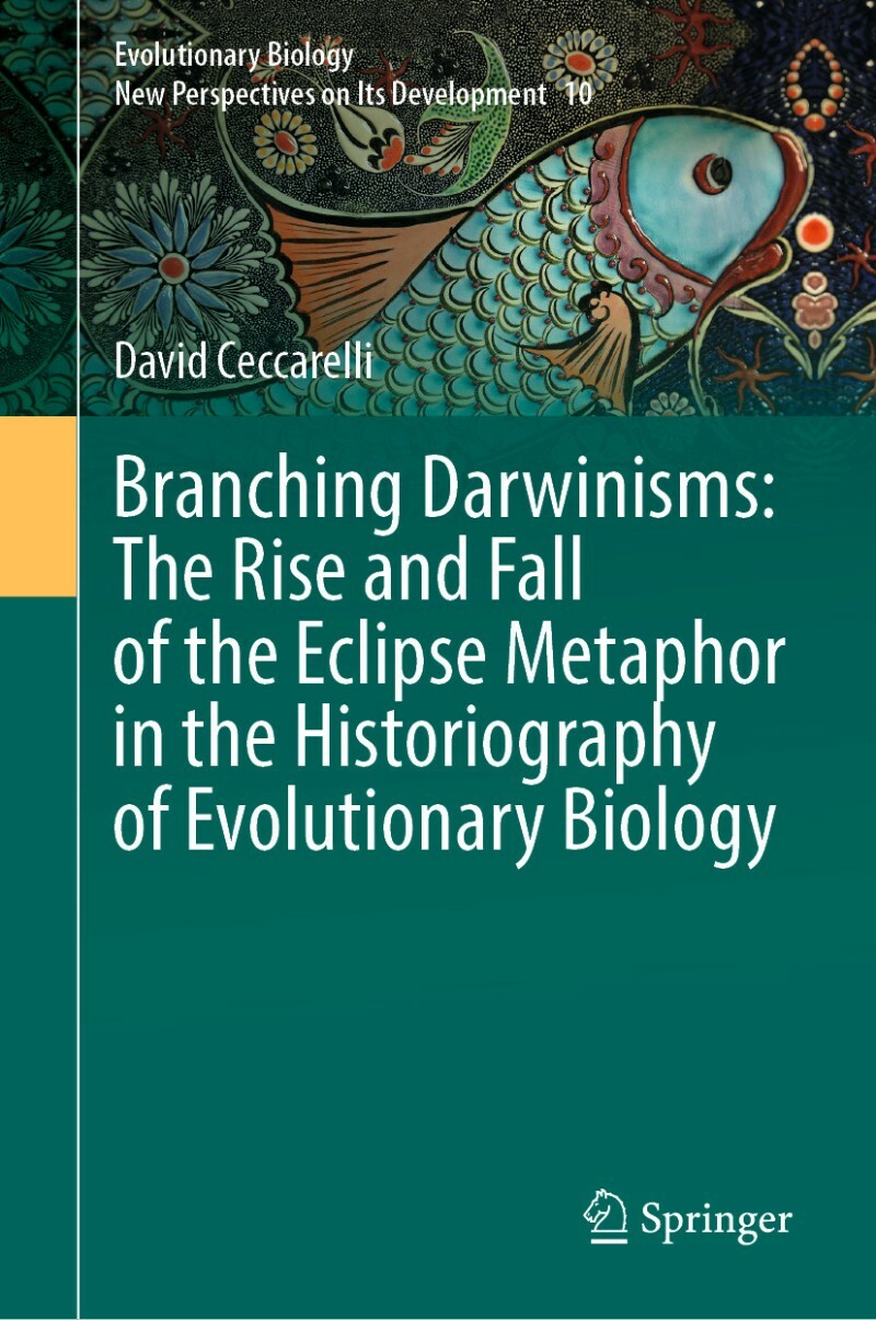 Branching Darwinisms The Rise And Fall Of The Eclipse Metaphor In The Historiography Of Evolutionary Biology (David Ceccarelli) Branching Darwinisms The Rise And Fall Of The Eclipse Metaphor In The Historiography Of Evolutionary Biology (David Ceccarelli)