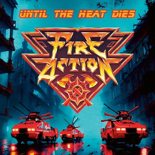  Fire Action - Until The Heat Dies (2024) 