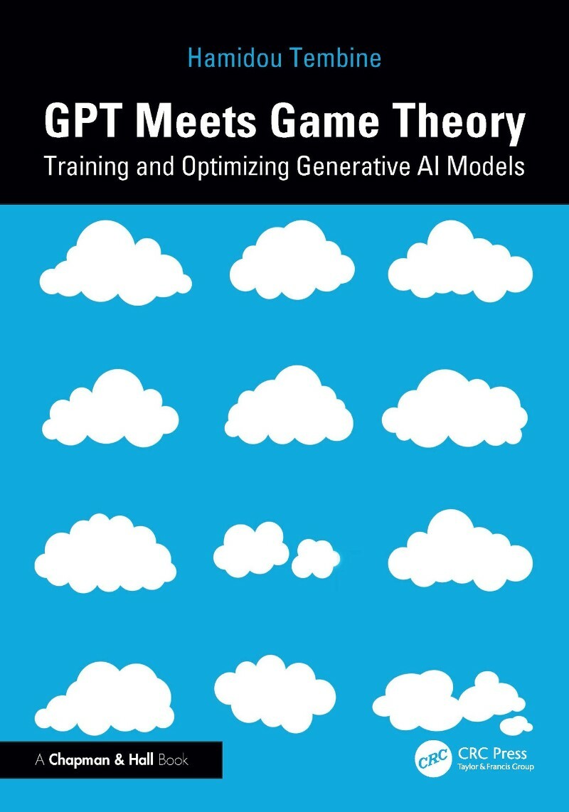 Gpt Meets Game Theory Training Optimizing Generative Ai Models (2026) (Tembine, Hamidou Hamidou Tembine) Gpt Meets Game Theory Training Optimizing Generative Ai Models (2026) (Tembine, Hamidou Hamidou Tembine)