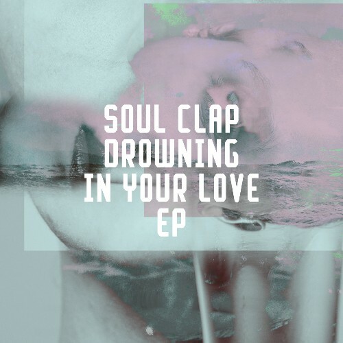  Soul Clap - Drowning In Your Love (2026) 