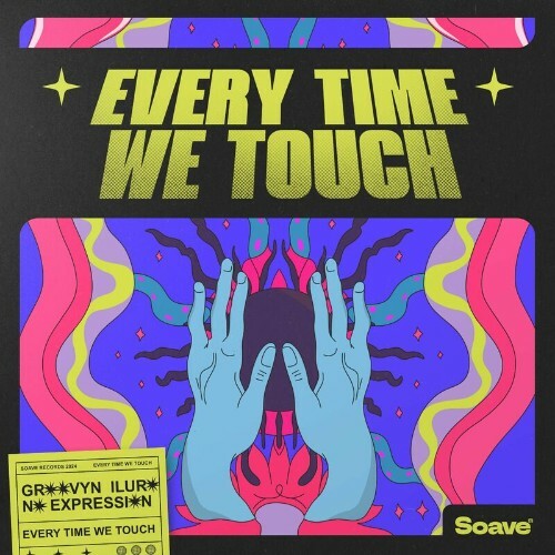  Groovyn x ILURO x No ExpressioN - Every Time We Touch (2024) 
