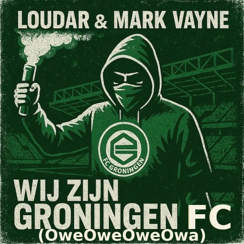 Loudar & Mark Vayne - Wij Zijn Groningen FC (OweOweOweOwa) (2025) 