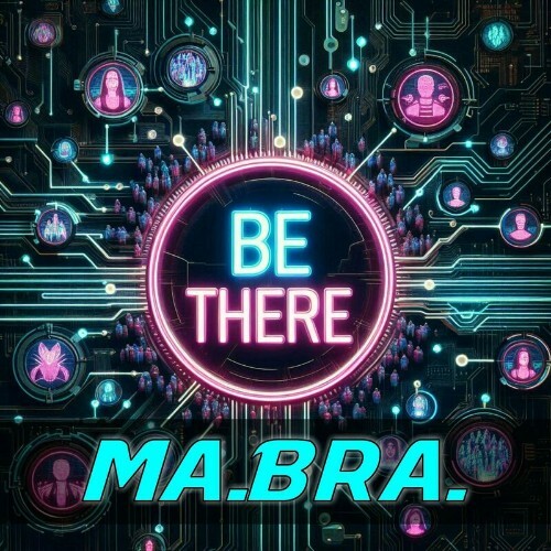  Ma.Bra. - Be there (M.B.R.G. Mix) (2024) 