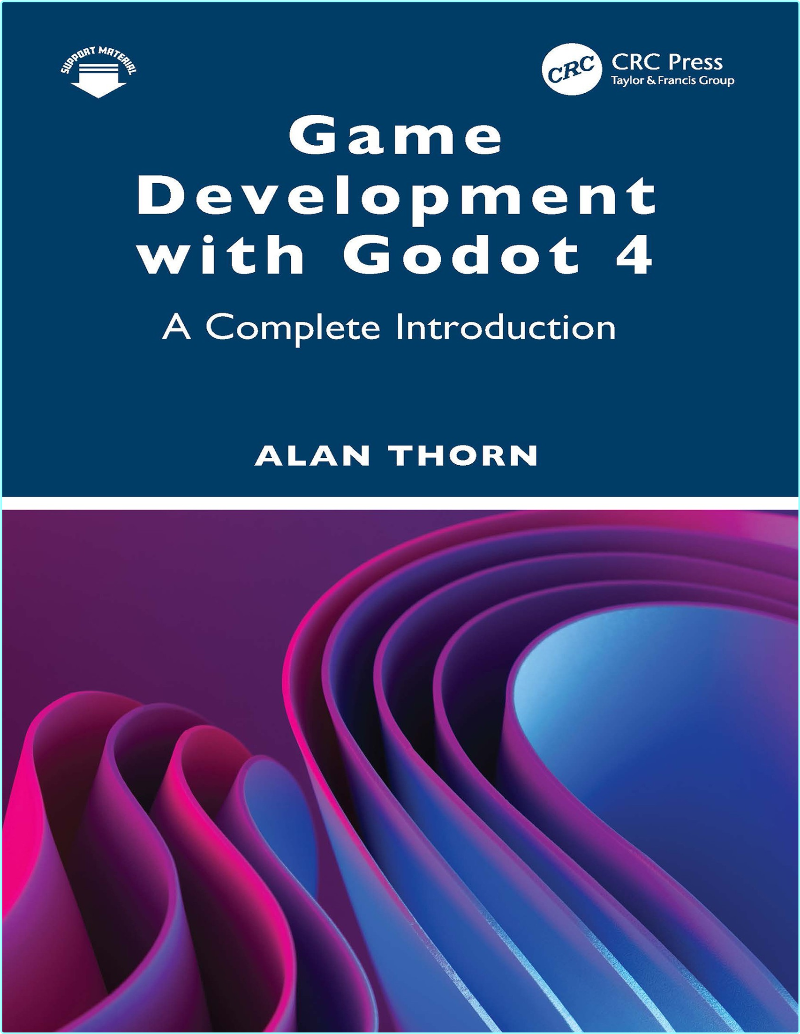 Game Development With Godot 4 A Complete Introduction (2025) (Thorn, Alan;) Game Development With Godot 4 A Complete Introduction (2025) (Thorn, Alan;)