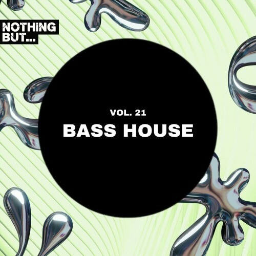  Nothing But... Bass House, Vol. 21 (2024) 