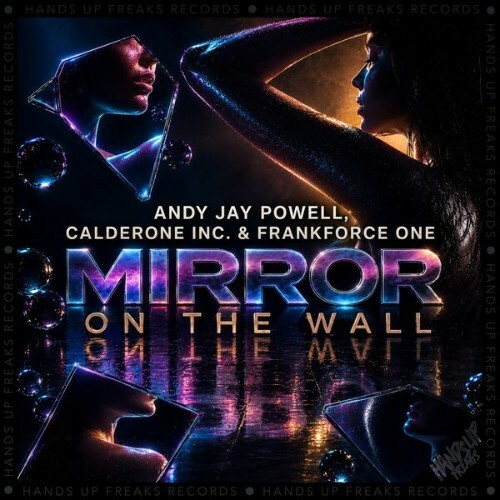 Andy Jay Powell & Calderone Inc. & Frankforce One — Mirror on the Wall (2026)